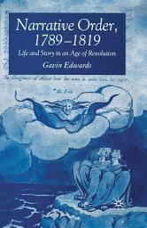 Icon image Narrative Order, 1789-1819: Life and Story in an Age of Revolution