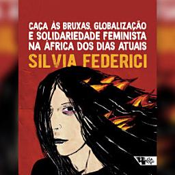 Icon image Caça às bruxas, globalização e solidariedade feminista na África dos dias atuais