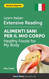 Icon image Italian Extensive Reading: HEALTHY FOODS FOR MY BODY: Level 2