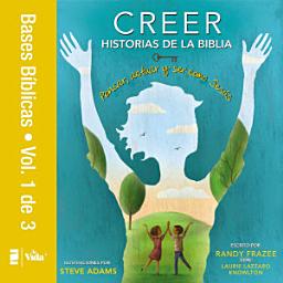 Icon image Creer - Historias de la Biblia, Vol. 1: Pensar, actuar y ser como Jesús