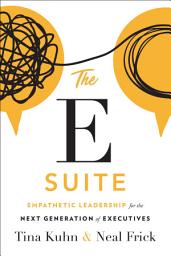 Icon image The E Suite: Empathetic Leadership for the Next Generation of Executives