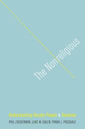 Icon image The Nonreligious: Understanding Secular People and Societies
