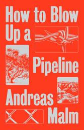 Icon image How to Blow Up a Pipeline