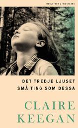 Icon image Det tredje ljuset ; Små ting som dessa