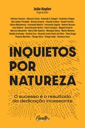 Icon image Inquietos por natureza: O sucesso é o resultado da dedicação incessante