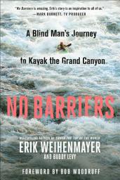 Icon image No Barriers: A Blind Man's Journey to Kayak the Grand Canyon