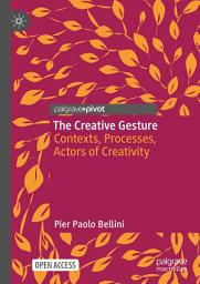 Icon image The Creative Gesture: Contexts, Processes, Actors of Creativity