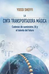 Icon image La cinta transportadora mágica: Cadenas de suministro, IA y el talento del futuro