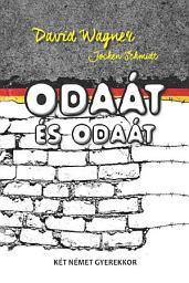 Icon image Odaát és odaát: Két német gyerekkor