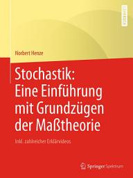Icon image Stochastik: Eine Einführung mit Grundzügen der Maßtheorie: Inkl. zahlreicher Erklärvideos