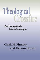 Icon image Theological Crossfire: An Evangelical/Liberal Dialogue