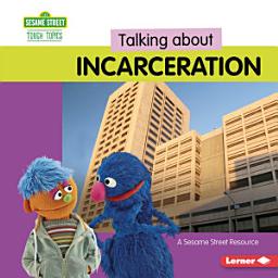 Icon image Talking about Incarceration: A Sesame Street ® Resource