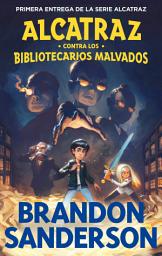 Icon image Alcatraz contra los Bibliotecarios Malvados (Alcatraz contra los Bibliotecarios Malvados 1)