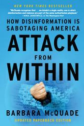 Icon image Attack from Within: How Disinformation Is Sabotaging America