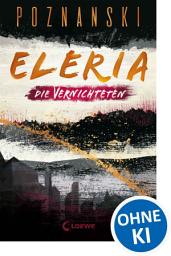 Icon image Eleria (Band 3) - Die Vernichteten: Dystopischer Thriller der Spiegel Bestseller-Autorin