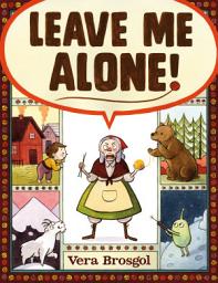 Icon image Leave Me Alone!: (Caldecott Honor Book)