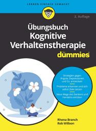 Icon image Übungsbuch Kognitive Verhaltenstherapie für Dummies: Ausgabe 2