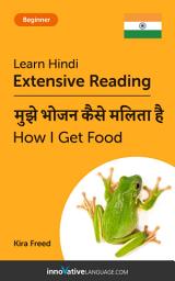 Icon image Hindi Extensive Reading: HOW I GET FOOD: Level 3