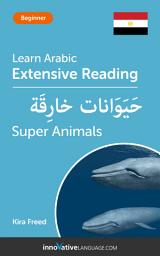 Icon image Arabic Extensive Reading: SUPER ANIMALS: Level 3
