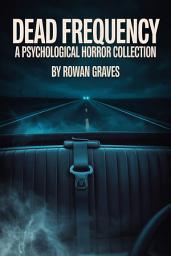 Icon image Dead Frequency: Real Scary Stories Collection: True Horror, Psychological Fear & Paranormal Encounters That Feel Real