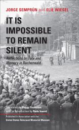 Icon image It Is Impossible to Remain Silent: Reflections on Fate and Memory in Buchenwald