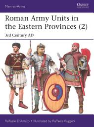 Icon image Roman Army Units in the Eastern Provinces (2): 3rd Century AD