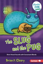 Icon image The Slug and the Pug: Short Vowel Sounds with Consonant Blends