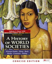 Icon image A History of World Societies, Concise Edition, Volume 2: Edition 12