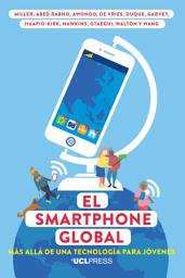 Icon image El Smartphone Global: Más allá de una tecnología para jóvenes: A Spanish Translation of The Global Smartphone