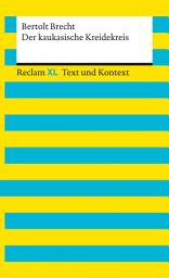 Icon image Der kaukasische Kreidekreis. Textausgabe mit Kommentar und Materialien: [Reclam XL – Text und Kontext] – Brecht, Bertolt – 16176