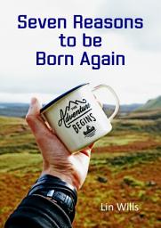 Icon image Seven Reasons to be Born Again