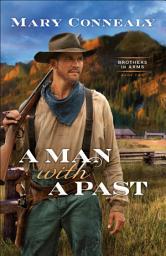Icon image A Man with a Past (Brothers in Arms Book #2)