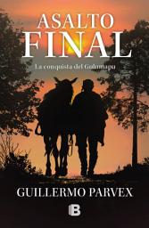 Icon image Asalto final: La conquista del Gulumapu