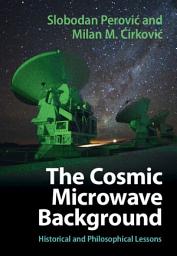 Icon image The Cosmic Microwave Background: Historical and Philosophical Lessons