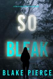 Icon image So Bleak (A Faith Bold FBI Suspense Thriller—Book Sixteen)