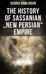 Icon image The History of Sassanian "New Persian" Empire