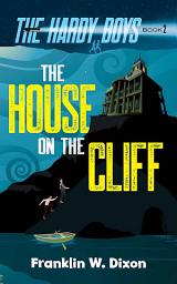 Icon image The House on the Cliff: The Hardy Boys Book 2