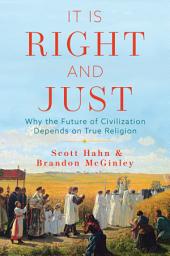 Icon image It Is Right and Just: Why the Future of Civilization Depends on True Religion