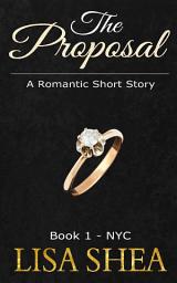 Icon image The Proposal - A Romantic Short Story: Book 1 - NYC