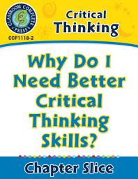 Icon image Critical Thinking: Why Do I Need Better Critical Thinking Skills?