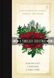 Icon image A Timeless Christmas: A Giftable Collection of Classic Christmas Stories and Seasonal Poetry