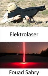 Icon image Elektrolaser: Bedrohungen der nächsten Generation erfordern Verteidigung der nächsten Generation
