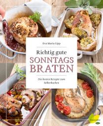 Icon image Richtig gute Sonntagsbraten: Die besten Rezepte zum Selberkochen
