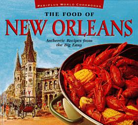 Icon image The Food of New Orleans: Authentic Recipes from the Big Easy
