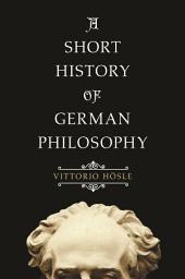 Icon image A Short History of German Philosophy