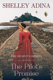 Icon image The Pilot's Promise: A Regency-set steampunk adventure of forbidden love