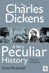 Icon image Charles Dickens, A Very Peculiar History