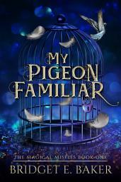 Icon image My Pigeon Familiar: A humorous cozy fantasy