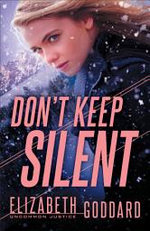 Icon image Don't Keep Silent (Uncommon Justice Book #3)