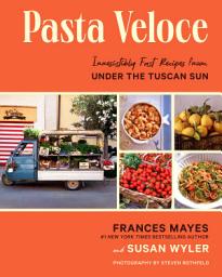 Icon image Pasta Veloce: Irresistibly Fast Recipes from Under the Tuscan Sun